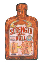 Load image into Gallery viewer, Bottle labeled 'Strength of the Bull' with humorous graphics on a white background

